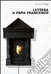 Lettera a papa Francesco libro