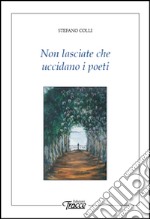 Non lasciate che uccidano i poeti libro