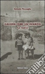 Gallura come un'infanzia. Le radici libro