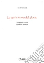 La parte buona del giorno. Poesie inedite libro