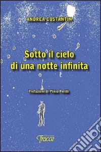 Sotto il cielo di una notte infinita libro