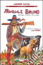 Pasquale Bruno. Romanzo storico siciliano libro