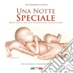 Una notte speciale. Tredici favole e non solo per raccontare il Natale di Gesù. Ediz. illustrata libro