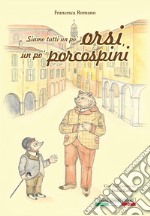 Siamo tutti un po' orsi, un po' porcospini libro