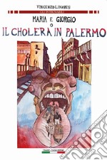 Maria e Giorgio o il cholera a Palermo libro