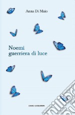 Noemi guerriera di luce libro