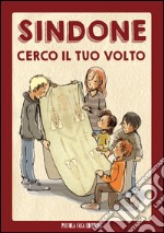 Sindone. Cerco il tuo volto libro