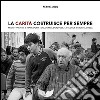 La Carità costruisce per sempre. Friuli 1976-2016. Il terremoto, i volontari, don Villa e Radio Camilla libro