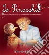 Io, Pinocchio. Seguendo i piccoli passi di un burattino e del suo carissimo babbo libro