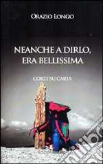 Neanche a dirlo, era bellissima. Corti su carta libro