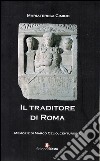 Il traditore di Roma. Memorie di Marco Celio centurione libro