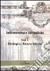Infrastrutture idrauliche. Vol. 1: Idrologia e risorse idriche libro di Calenda Guido