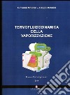 Termofluidodinamica della vaporizzazione. Modalità e componenti del processo libro