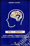 Vivi o morti? Morte cerebrale e trapianto di organi. Certezze vere e false, dubbi e interrogativi libro