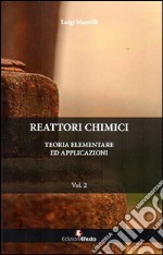 Reattori chimici. Teoria elementare ed applicazioni. Vol. 2 libro