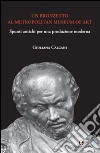 Un bronzetto al Metropolitan Museum of art. Spunti antichi per una produzione moderna libro di Calcani Giuliana