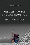 Needless to say, she was beautiful. Short movies on paper. Ediz. multilingue libro