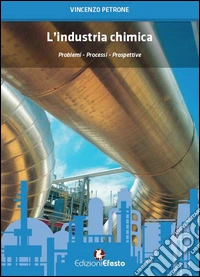 L'industria chimica. Problemi, processi, prospettive