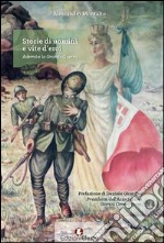 Storie di uomini e vite d'eroi. Adernò e la grande guerra libro