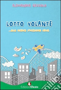 Lotto volante. Alla ricerca di occasioni perse libro