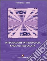 Integrazione in tecnologia CMOS ultrascalata libro