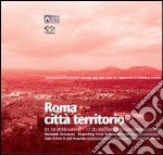 Roma città territorio. Nuovi cicli di vita della metropoli libro