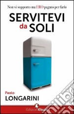 Servitevi da soli. Non vi sopporto ma ero pagato per farlo libro