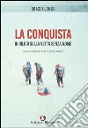 La conquista. In bilico sulla vetta senza nome libro