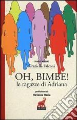 Oh, bimbe! Le ragazze di Adriana