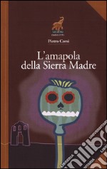 L'amapola della Sierra Madre libro