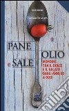 Pane olio & sale. Memorie tra il dolce e il salato dagli anni 60 a oggi libro