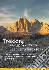 Trekking, passeggiate e ferrate a Cortina e dintorni. 175 itinerari tra le montagne di Cortina, Misurina, Auronzo, Alta Pusteria e dintorni libro