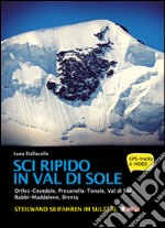 Sci ripido in Val di Sole. 57 itinerari di scialpinismo e sci ripido in Ortles-Cevedale, Presanella-Tonale, Val di Sole, Rabbi-Maddalene, Brenta. Ediz. multilingue libro