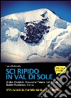 Sci ripido in Val di Sole. 57 itinerari di scialpinismo e sci ripido in Ortles-Cevedale, Presanella-Tonale, Val di Sole, Rabbi-Maddalene, Brenta. Ediz. multilingue libro