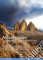 Arrampicare. Dolomiti nord-orientali. 80 vie di roccia libro