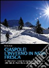 Ciaspole! L'inverno in neve fresca libro di Reale Paolo