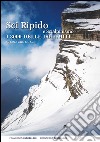 Sci ripido e scialpinismo. I 3000 delle Dolomiti. 50 cime con gli sci libro di Vascellari Francesco Tremolada Francesco