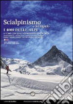 Scialpinismo e sci ripido i 4000 delle Alpi. 61 cime con gli sci oltre quota quattromila. Monte Bianco. Monte Rosa. Gran Paradiso. Bernina Écrins. Grand Combin. Alpi Del Vallese. Alpi Bernesi. Ediz. italiana e inglese libro