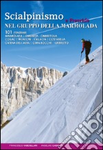 Scialpinismo e freeride nel gruppo della Marmolada. 101 itinerari libro