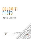 Dolomiti photo. I grandi fotografi delle Dolomiti. Ediz. italiana, inglese e tedesca. Vol. 2 libro