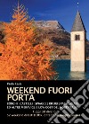 Weekend fuori porta. Borghi, castelli, spiaggette, rifugi, passeggiate e altre meraviglie low cost del nord-Italia libro di Reale Paolo