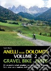 Anelli nelle Dolomiti. Vol. 2: Gravel bike EMTB. 11 percorsi circolari strepitosi per conoscere le Dolomiti. Dallo sterrato al sentiero, dall'asfalto alla terra battuta libro di Reale Paolo