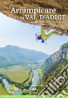 Arrampicare in Val D'Adige. 56 vie moderne (dal 3c all'8c) libro