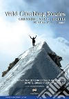 Wild climbing routes. Ghiaccio, neve, roccia. Dolomiti e Alpi. Vol. 1 libro di Lucchi Andrea