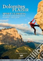 Dolomiti plaisir. Arrampicata sportiva. 95 vie moderne scelte dal 6a al 7b in Dolomiti, Valle del Sarca e dintorni. Ediz. inglese libro