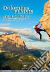 Dolomiti plaisir. Arrampicata sportiva. 95 vie moderne scelte dal 6a al 7b in Dolomiti, Valle del Sarca e dintorni. Ediz. inglese libro