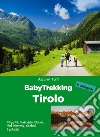 BabyTrekking Tirolo. Wipptal, Valle dello Stubai, Hall Wattens, Seefeld, Leutasch libro