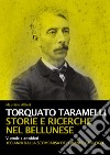 Torquato Taramelli. Storie e ricerche nel bellunese. Vicende e aneddoti a 100 anni dalla scomparsa del grande geologo libro