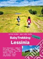 Lessinia. Babytrekking per famiglie. Le miniguide. Velo Veronese, Valdiporro, Bosco Chiesanuova, Erbezzo, San Giorgio, Passo Delle Fittanze, Sega Di Ala (TN), S. Anna Di Alfaedo, Molina libro