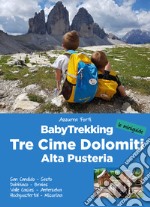 BabyTrekking. Tre Cime Dolomiti. Alta Pusteria. San Candido, Sesto Dobbiaco, Braies Valle Casies, Anterselva Hochpustertal, Misurina libro